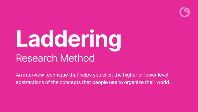 Laddering is a research question interview technique that helps you elicit the higher or lower level abstractions of the concepts that people use to organize their world.